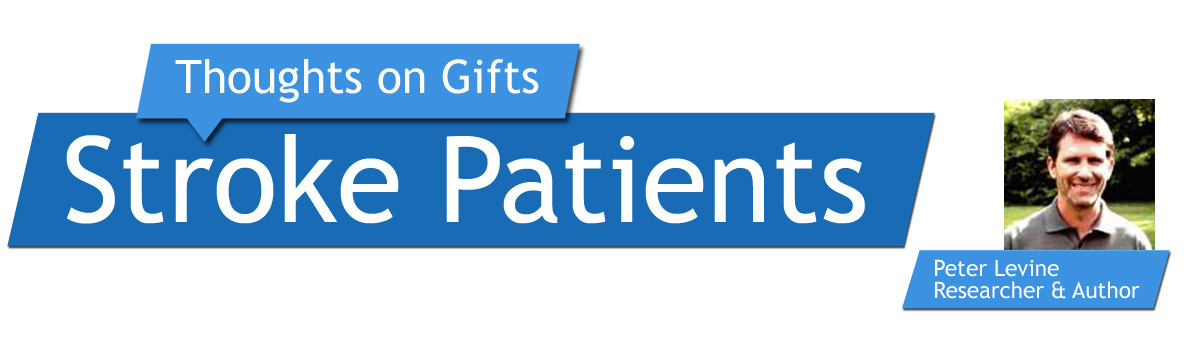 Thoughts on Gifts: Stroke Patients