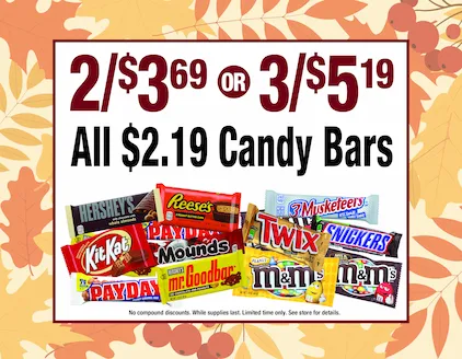 $2.19 Candy bars are 2 for 3.49 or 3 for 5.19