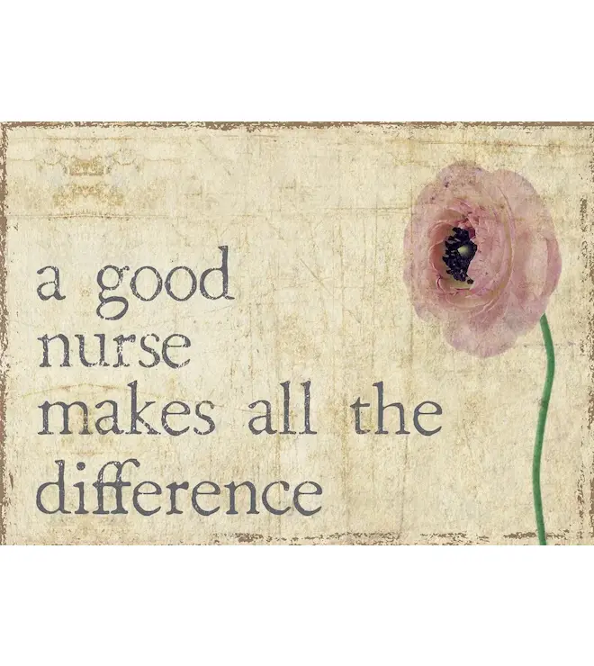 Sixtrees A Good Nurse Makes All The Difference Wooden Sign 6x6